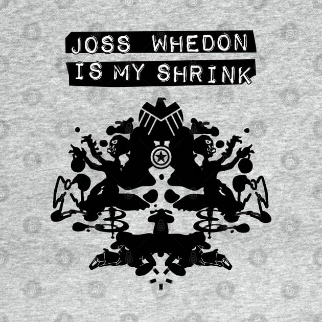 "Joss Whedon Is My Shrink" - Dark by WitchDesign